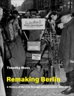 Remaking Berlin: A History of the City through Infrastructure, 1920-2020, Moss, Timothy