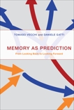 Memory as Prediction: From Looking Back to Looking Forward, Vecchi, Tomaso & Gatti, Daniele