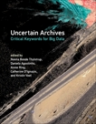 Uncertain Archives: Critical Keywords for Big Data, 