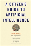 A Citizen's Guide to Artificial Intelligence, Zerilli, John