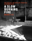 A Slow Burning Fire: The Rise of the New Art Practice in Yugoslavia, Ilic, Marko