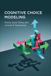 Cognitive Choice Modeling, Wang, Zheng Joyce & Busemeyer, Jerome R.