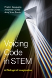 Voicing Code in STEM: A Dialogical Imagination, Sengupta, Pratim & Dickes, Amanda & Farris, Amy Voss