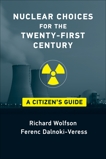 Nuclear Choices for the Twenty-First Century: A Citizen's Guide, Wolfson, Richard & Dalnoki-Veress, Ferenc