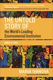 The Untold Story of the World's Leading Environmental Institution: UNEP at Fifty, Ivanova, Maria