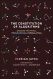 The Constitution of Algorithms: Ground-Truthing, Programming, Formulating, Jaton, Florian