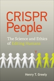 CRISPR People: The Science and Ethics of Editing Humans, Greely, Henry T.