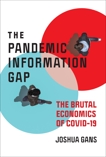 The Pandemic Information Gap: The Brutal Economics of COVID-19, Gans, Joshua