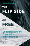 The Flip Side of Free: Understanding the Economics of the Internet, Kende, Michael