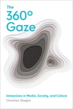 The 360° Gaze: Immersions in Media, Society, and Culture, Stiegler, Christian