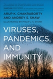 Viruses, Pandemics, and Immunity, Chakraborty, Arup K. & Shaw, Andrey