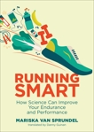 Running Smart: How Science Can Improve Your Endurance and Performance, van Sprundel, Mariska