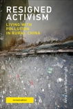 Resigned Activism, revised edition: Living with Pollution in Rural China, Lora-Wainwright, Anna