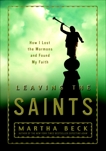 Leaving the Saints: How I Lost the Mormons and Found My Faith, Beck, Martha