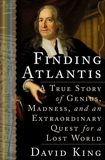 Finding Atlantis: A True Story of Genius, Madness, and an Extraordinary Quest for a Lost World, King, David