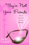 They're Not Your Friends: A Novel, Zutell, Irene