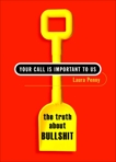 Your Call Is Important to Us: The Truth About Bullshit, Penny, Laura