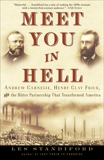 Meet You in Hell: Andrew Carnegie, Henry Clay Frick, and the Bitter Partnership That Transformed America, Standiford, Les