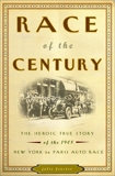 Race of the Century: The Heroic True Story of the 1908 New York to Paris Auto Race, Fenster, Julie M.