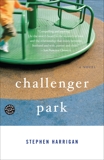Challenger Park: A Novel, Harrigan, Stephen