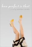 How Perfect is That, Bird, Sarah