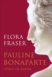 Pauline Bonaparte: Venus of Empire, Fraser, Flora