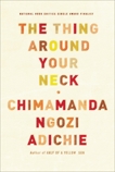 The Thing Around Your Neck, Adichie, Chimamanda Ngozi