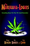 The Marijuana-logues: Everything About Pot That We Could Remember, Benson, Doug & Camin, Tony & Barker, Arj