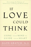 If Love Could Think: Using Your Mind to Guide Your Heart, Gratch, Alon