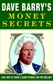 Dave Barry's Money Secrets: Like: Why Is There a Giant Eyeball on the Dollar?, Barry, Dave