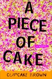 A Piece of Cake: A Memoir, Brown, Cupcake