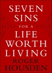 Seven Sins for a Life Worth Living, Housden, Roger