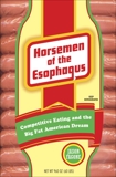 Horsemen of the Esophagus: Competitive Eating and the Big Fat American Dream, Fagone, Jason