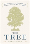 The Tree: A Natural History of What Trees Are, How They Live, and Why They Matter, Tudge, Colin