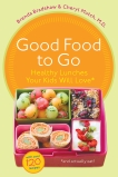 Good Food to Go: Healthy Lunches Your Kids Will Love, Bradshaw, Brenda & Mutch, Cheryl