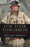 For Your Tomorrow: The Way of an Unlikely Soldier, Murray, Melanie