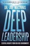 Deep Leadership: Essential Insights from High-Risk Environments, Macinnis, Joe