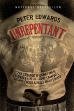 Unrepentant: The Strange and (Sometimes) Terrible Life of Lorne Campbell, Satan's Choice and Hells Angels Biker, Edwards, Peter