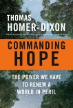 Commanding Hope: The Power We Have to Renew a World in Peril, Homer-Dixon, Thomas