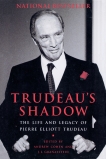 Trudeau's Shadow: The Life and Legacy of Pierre Elliott Trudeau, Granatstein, J.L. & Cohen, Andrew