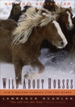 Wild About Horses: Our Timeless Passion for the Horse, Scanlan, Lawrence