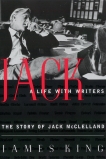 Jack: A Life With Writers: The Story of Jack McClelland, King, James