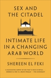 Sex and the Citadel: Intimate Life in a Changing Arab World, El Feki, Shereen
