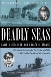 Deadly Seas: The Duel Between The St.Croix And The U305 In The Battle Of The Atlantic, Bercuson, David & Herwig, Holger H.