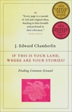 If This Is Your Land, Where Are Your Stories?: Finding Common Ground, Chamberlin, J. Edward