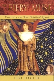 Fiery Muse: Creativity and the Spiritual Quest, Degler, Teri