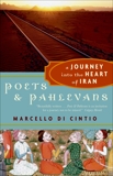 Poets and Pahlevans: A Journey into the Heart of Iran, Di Cintio, Marcello