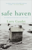 Safe Haven: The Possibility of Sanctuary in an Unsafe World, Gaudet, Larry