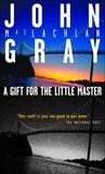 A Gift For The Little Master, Gray, John M.