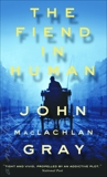 The Fiend in Human, Gray, John M.